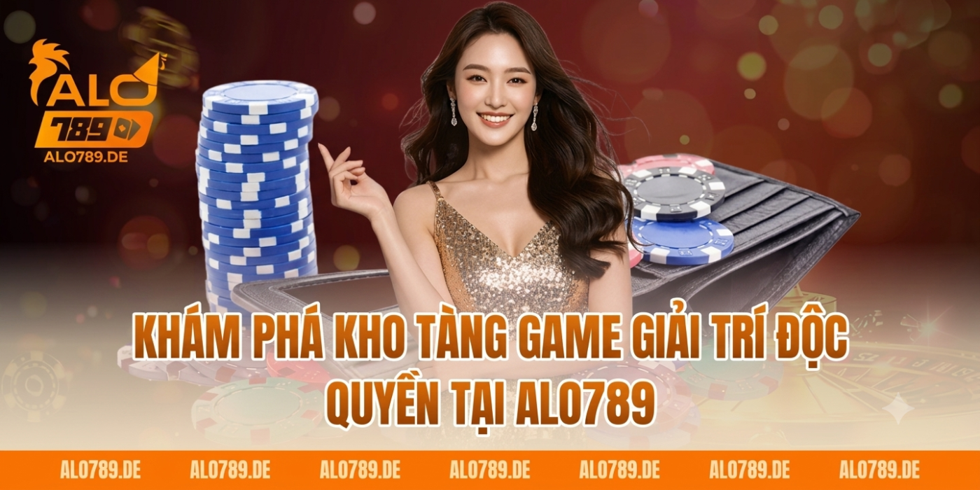 Khám Phá Kho Tàng Game Giải Trí Độc Quyền Tại Alo789